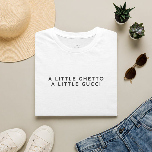 A Little Ghetto A Little Gucci T-Shirt