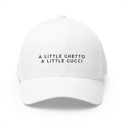"A Little Ghetto A Little Gucci" - Embroidered Cap