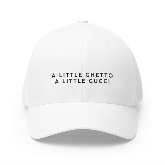 "A Little Ghetto A Little Gucci" - Embroidered Cap